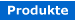 Produkte